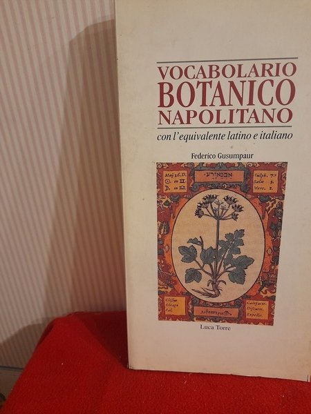 VOCABOLARIO BOTANICO NAPOLITANO. Con l'Equivalente latino e italiano. Torre editrice. …