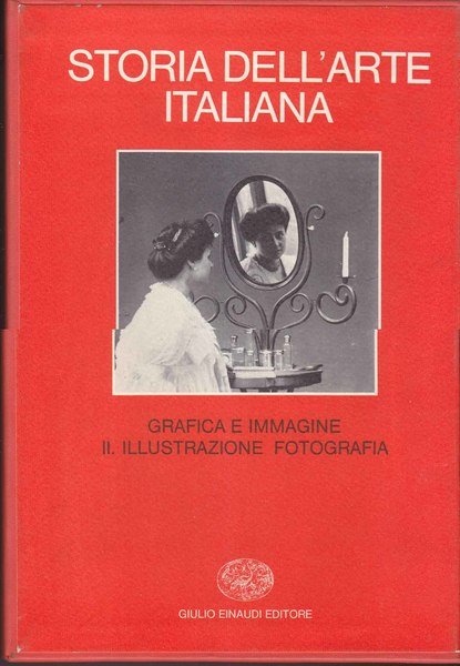 Storia dell'Arte Italiana: Grafica e Immagine II. Illustrazione Fotografia.