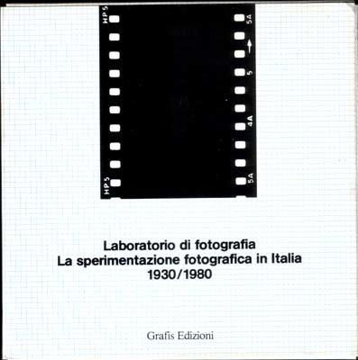 Laboratorio di fotografia. La sperimentazione fotografica in Italia 1930/1970 Gli …