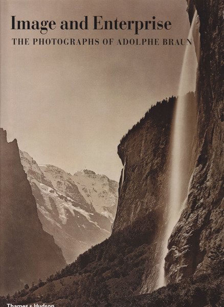 Image and Enterprise The Photographs of Adolphe Braun