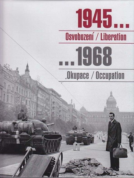 1945. Obvobozenì/Liberation .1968 Okupace/Occupation .Soviet Troops in Czechoslovakia