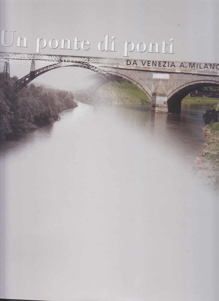 Un ponte di ponti da Venezia a Milano