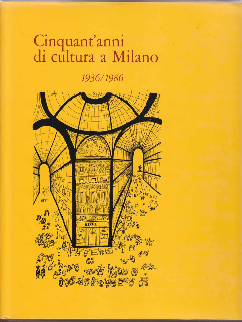 Cinquant 'anni di cultura a Milano 1936/1986