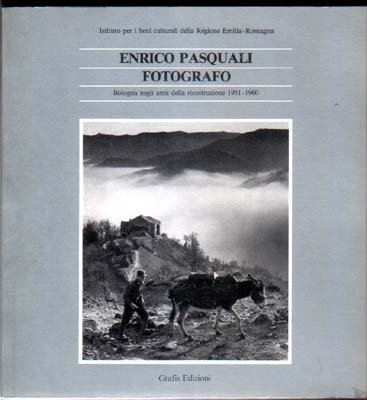 Enrico Pasquali fotografo Bologna negli anni della ricostruzione 1951-1960