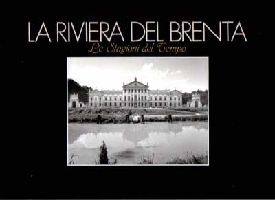 La Riviera del Brenta. Le stagioni del tempo