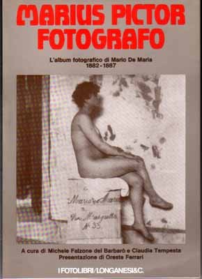 Marius Pictor fotografo. L'album fotografico di M. De Maria 1882-1887