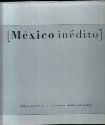 Mexico inédito. Fotografias del Archivo General de la Naciòn