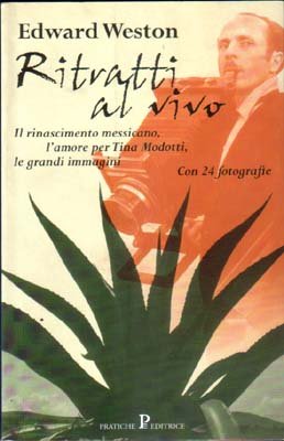 Ritratti al vivo. Il rinascimento messicano, l'amore per Tina Modotti, …