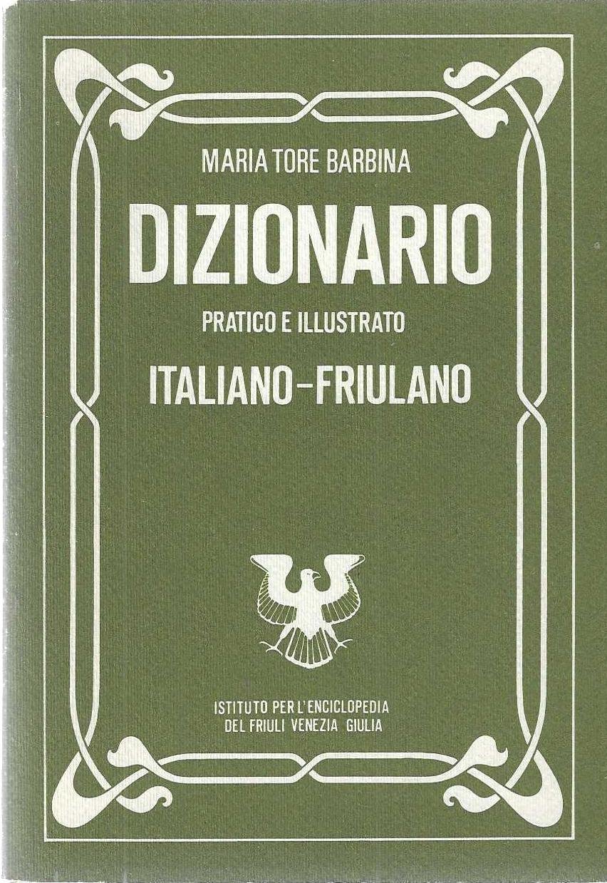 "Dizionario" "pratico e illustrato italiano-friulano"