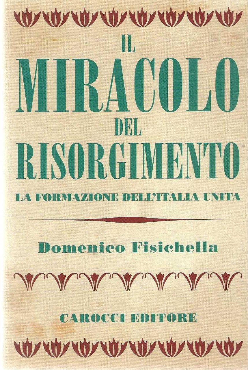 "Il miracolo del risorgimento" "La formazione dell'Italia unita"