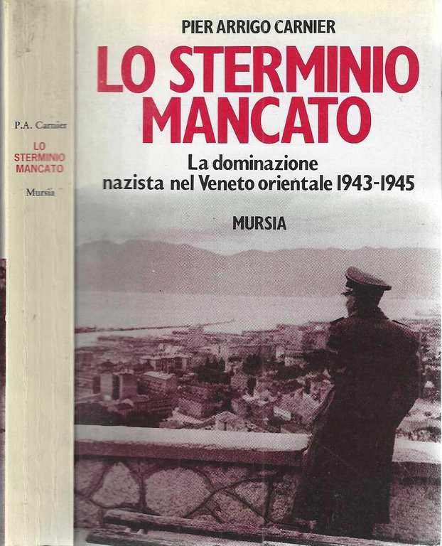 "Lo sterminio mancato" "La dominazione nazista nel Veneto orientale 1943-1945"