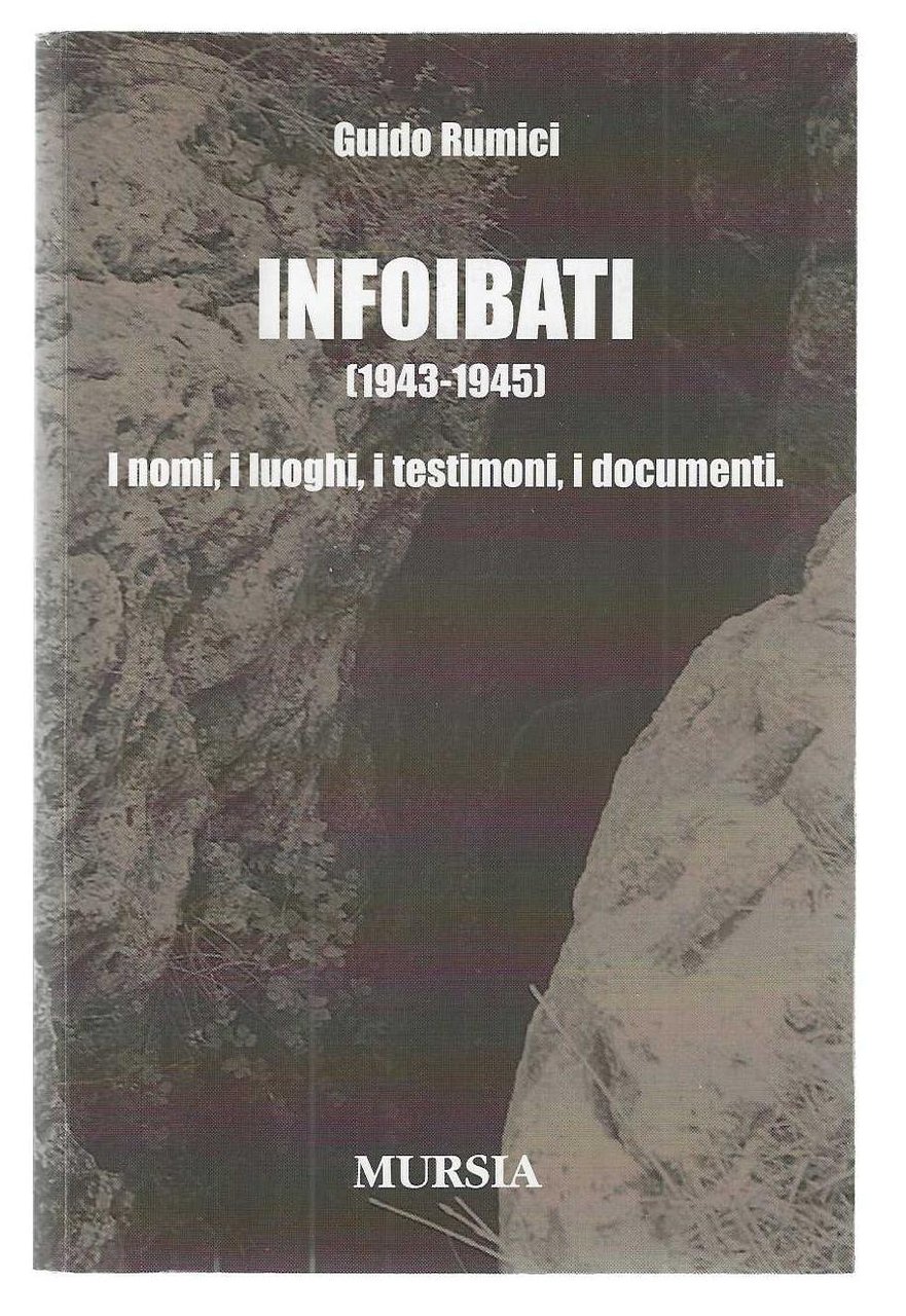 "Infoibati (1943-1945)" "I nomi, i luoghi, i testimoni, i documenti"