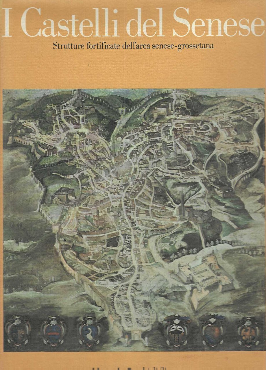 "I Castelli del Senese" "Strutture fortificate dell'area senese-grossetana"