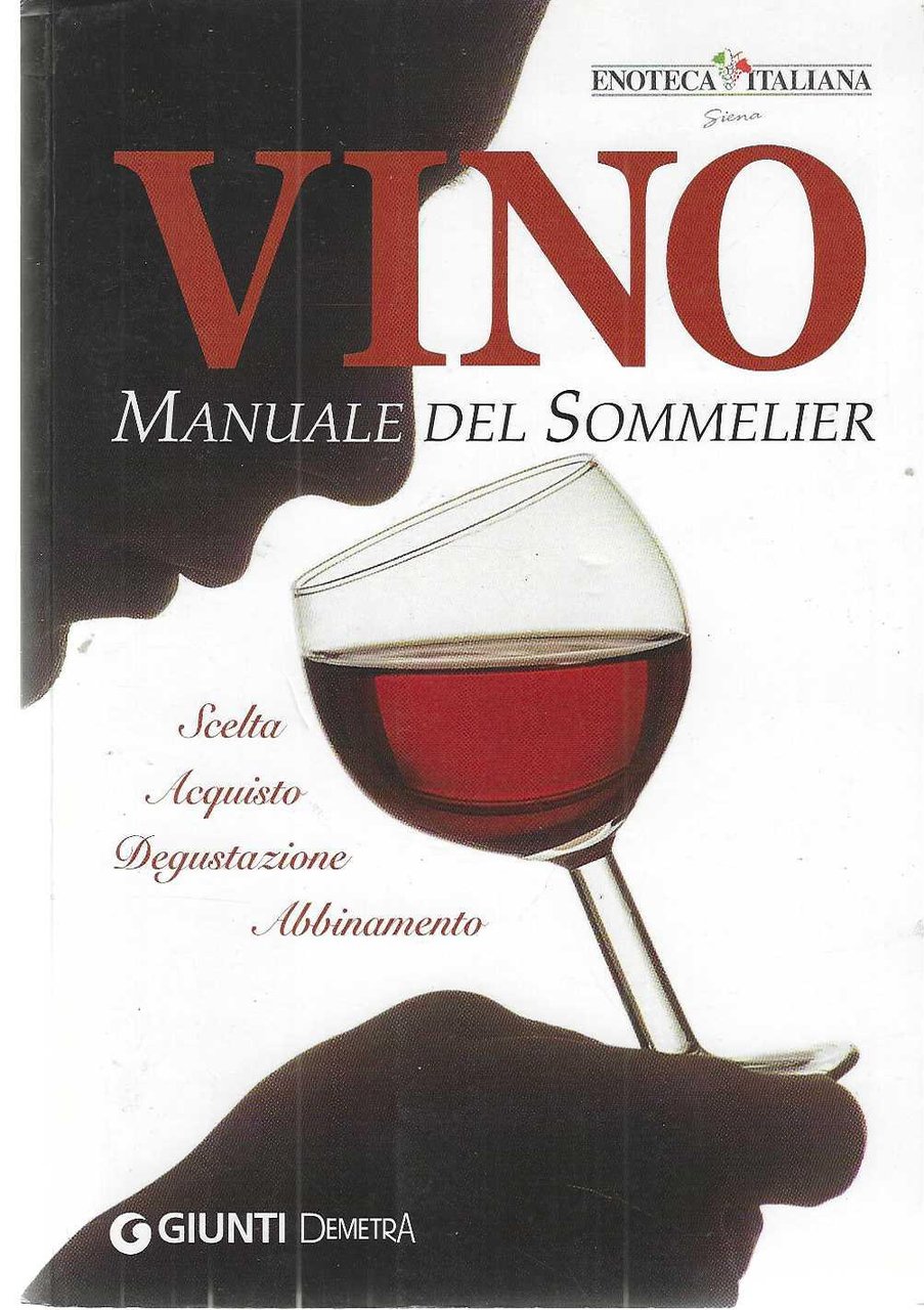 "Vino" "Manuale del Sommelier" "Scelta Acquisto Degustazione Abbinamento"