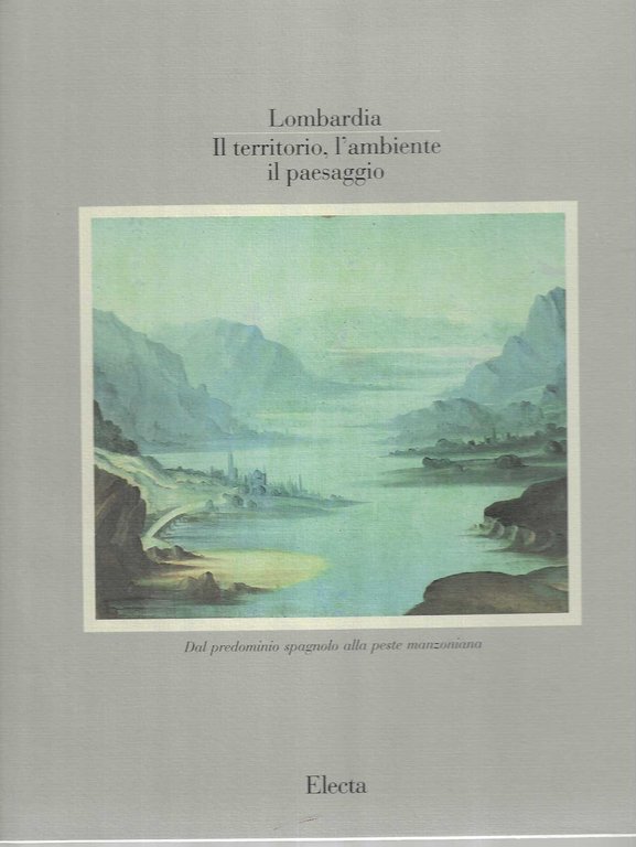 "Lombardia" "Il territorio, l'ambiente il paesaggio "volume 1: "Dalle incisioni …