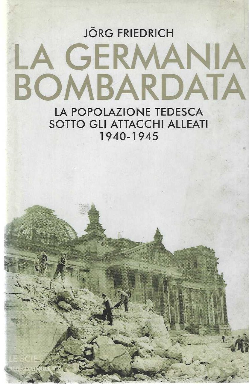 "La Germania bombardata" "La popolazione tedesca sotto gli attacchi alleati …