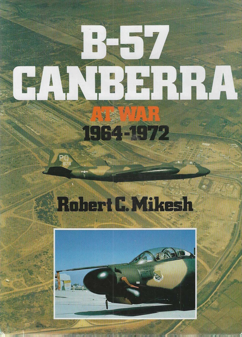 "B-57 Canberra" "AT WAR 1964-1972"