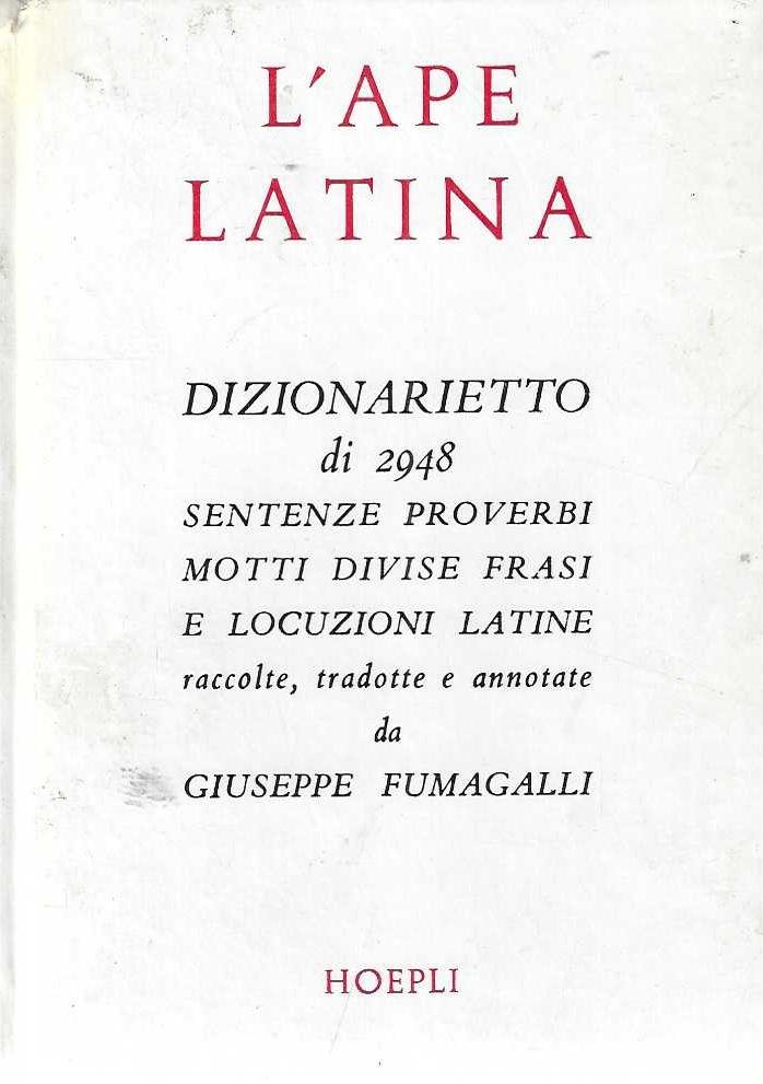 "L'ape latina" Dizionarietto di 2948 tra sentenze, proverbi, motti, diverse …