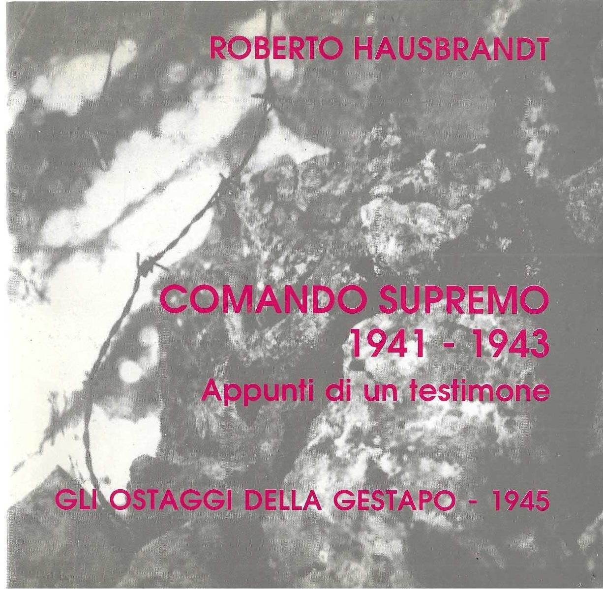 "Comando supremo 1941-1943" "Appunti di un testimone" "Gli ostaggi della …