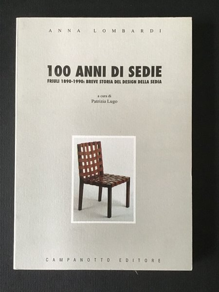 100 ANNI DI SEDIE. FRIULI 1890-1990: BREVE STORIA DEL DESIGN …