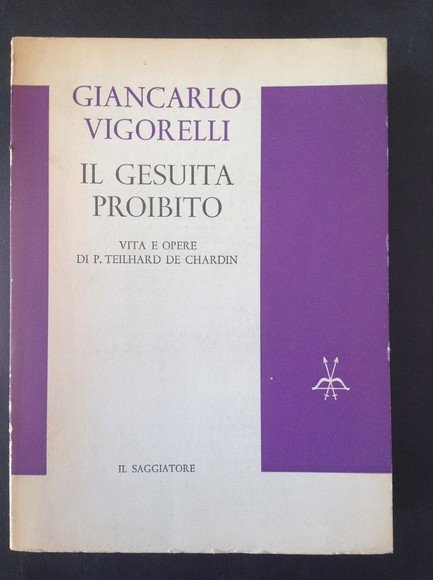 IL GESUITA PROIBITO VITA E OPERE DI P. TEILHARD DE …
