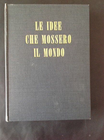 LE IDEE CHE MOSSERO IL MONDO