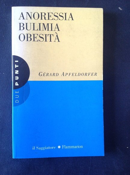ANORESSIA BULIMIA OBESITA' UN MANUALE PER CAPIRE. UN SAGGIO PER …