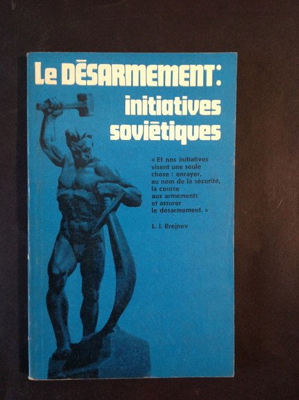 LE DESARMEMENT: INITIATIVES SOVIETIQUES