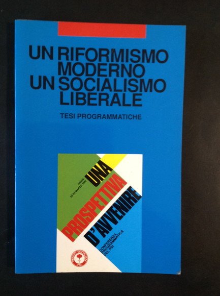 UN RIFORMISMO MODERNO UN SOCIALISMO LIBERALE TESI PROGRAMMATICHE