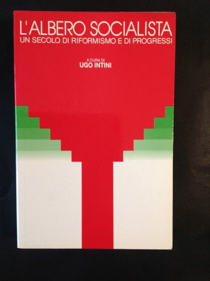 L'ALBERO SOCIALISTA UN SECOLO DI RIFORMISMO E DI PROGRESSI