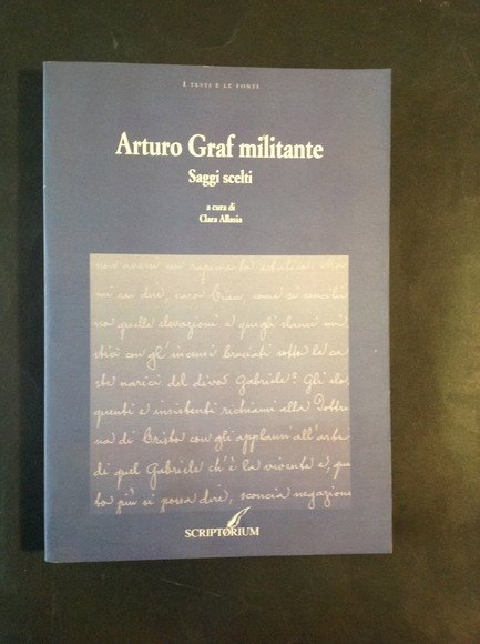 ARTURO GRAF MILITANTE SAGGI SCELTI