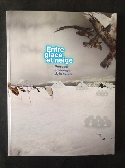 ENTRE GLACE ET NEIGE PROCESSI ED ENERGIE DELLA NATURA