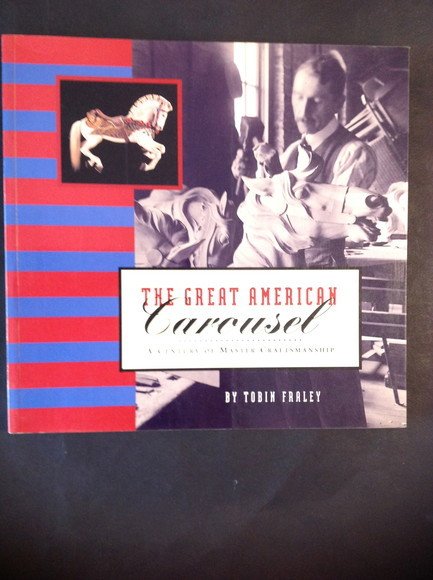THE GREAT AMERICAN CAROUSEL A CENTURY OF MASTER CRAFTSMANSHIP