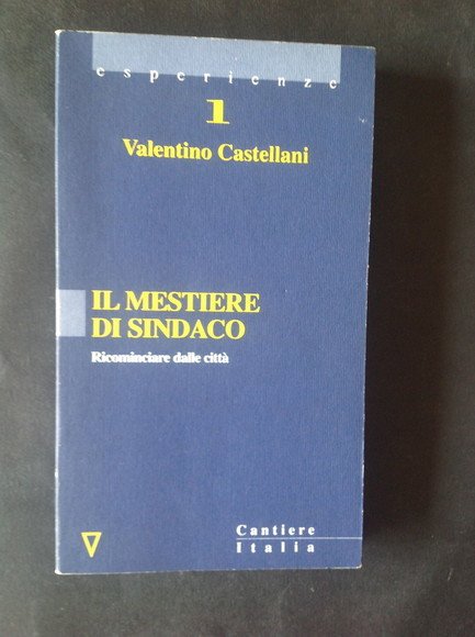 IL MESTIERE DI SINDACO RICOMINCIARE DALLE CITTA'