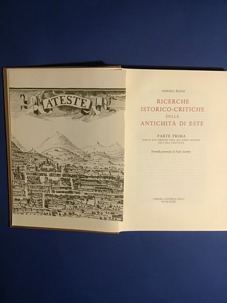 RICERCHE ISTORICO-CRITICHE DELLE ANTICHITA' DI ESTE. PARTE PRIMA. DALLA SUA …