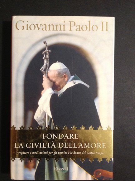 FONDARE LA CIVILTA' DELL'AMORE PREGHIERE E MEDITAZIONI PER GLI UOMINI …