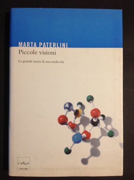 PICCOLE VISIONI LA GRANDE STORIA DI UNA MOLECOLA