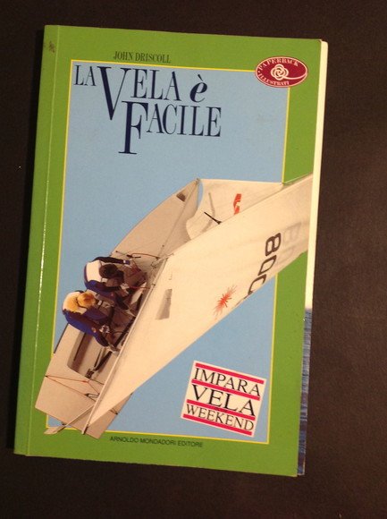 LA VELA E' FACILE IMPARA LA VELA IN UN WEEKEND
