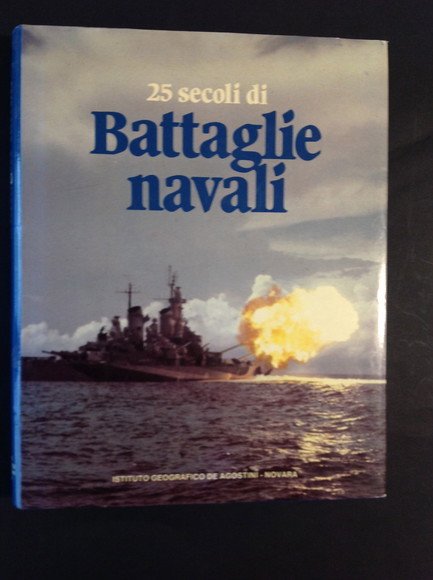 25 SECOLI DI BATTAGLIE NAVALI