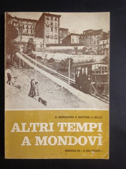 ALTRI TEMPI A MONDOVI' AMBIENTI, FIGURE E MOMENTI PICCOLI E …