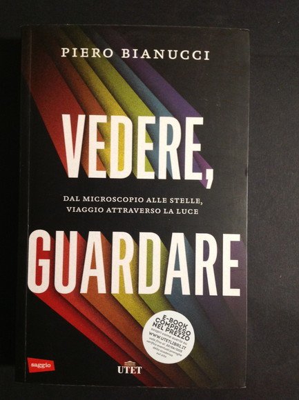 VEDERE, GUARDARE DAL MICROSCOPIO ALLE STELLE, VIAGGIO ATTRAVERSO LA LUCE