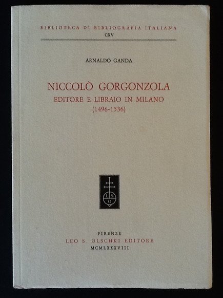 NICCOLO' GORGONZOLA EDITORE E LIBRAIO IN MILANO (1496-1536)