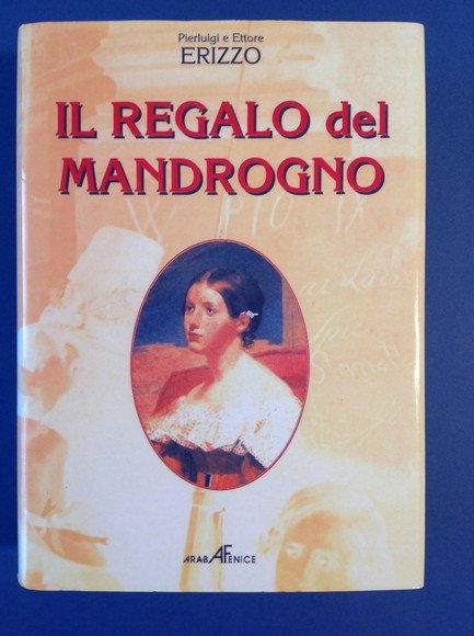 IL REGALO DEL MANDROGNO STORIA INDISCRETA DI UNA FAMIGLIA