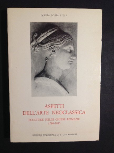 ASPETTI DELL'ARTE NEOCLASSICA SCULTURE NELLE CHIESE ROMANE 1780 - 1845
