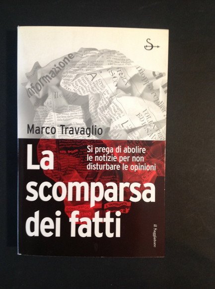 LA SCOMPARSA DEI FATTI SI PREGA DI ABOLIRE LE NOTIZIE PER NON DISTURBARE LE OPINIONI