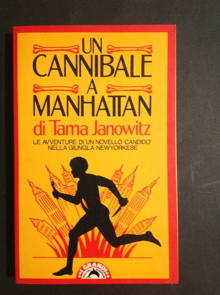 UN CANNIBALE A MANHATTAN LE AVVENTURE DI UN NOVELLO "CANDIDO" NELLA GIUNGLA NEWYORKESE