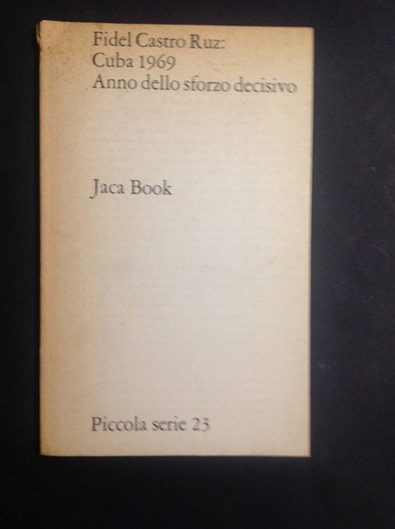 CUBA 1969: "ANNO DELLO SFORZO DECISIVO"