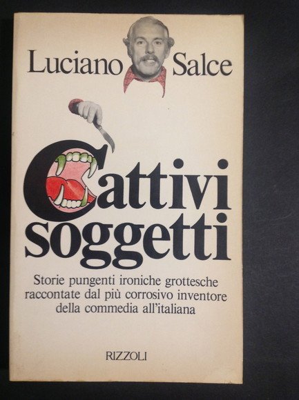 CATTIVI SOGGETTI STORIE PUNGENTI IRONICHE GROTTESCHE RACCONTATE DAL PIU' CORROSIVO …