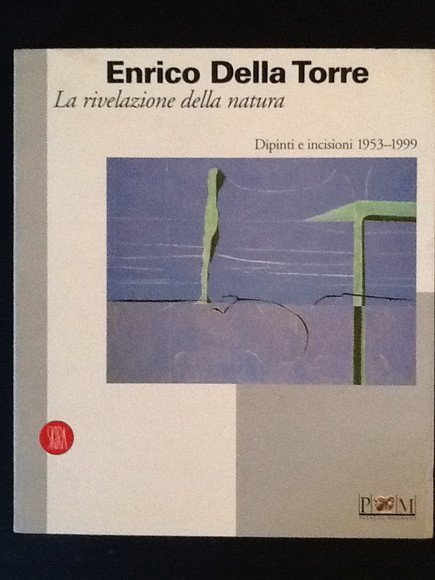 ENRICO DELLA TORRE. LA RIVELAZIONE DELLA NATURA DIPINTI E INCISIONI …