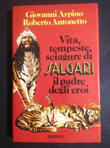 VITA, TEMPESTE, SCIAGURE DI SALGARI IL PADRE DEGLI EROI
